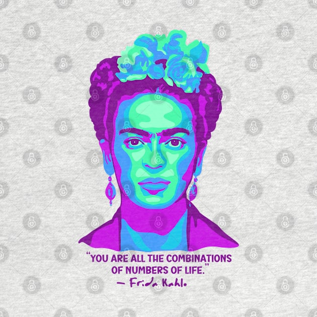 Frida Kahlo Portrait and Quote by Slightly Unhinged